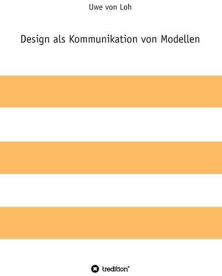 Produktbild Design als Kommunikation von Modellen (Deutsch, Uwe von Loh, 2014)