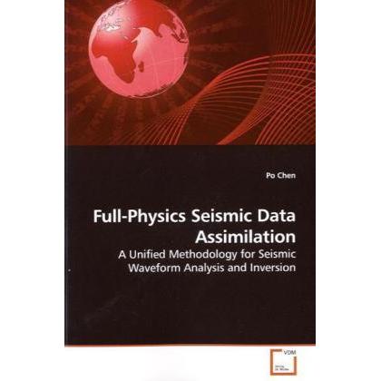 Full-Physics Seismic Data Assimilation, Fachbücher von Po Chen