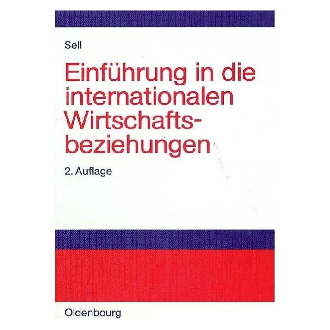 De Gruyter Einführung in die internationalen Wirtschaftsbeziehungen (Deutsch, Axel Sell, 2003) (8555098)