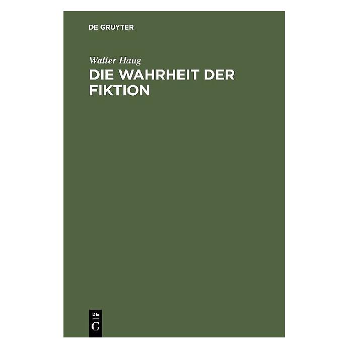 De Gruyter Die Wahrheit der Fiktion (Deutsch, Walter Haug, 2003) (8555293)