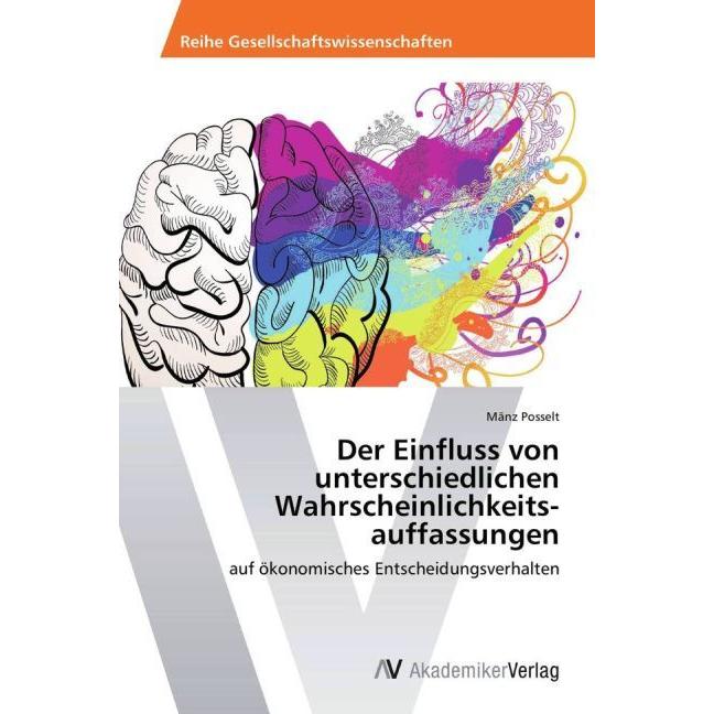 Der Einfluss von unterschiedlichen Wahrscheinlichkeits auffassungen, Fachbücher von Mänz Posselt