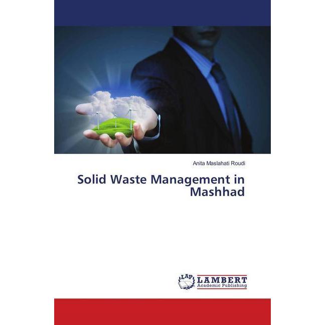 Solid Waste Management in Mashhad, Fachbücher von Anita Maslahati Roudi