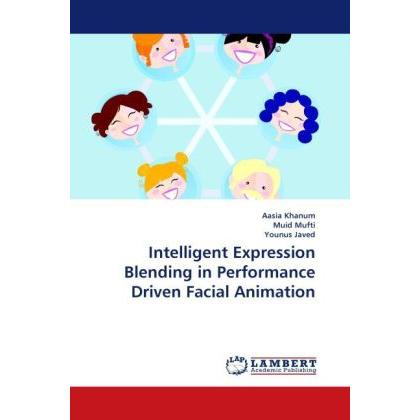 Intelligent Expression Blending in Performance Driven Facial Animation, Fachbücher von Younus Javed, Muid Mufti, Aasia K...