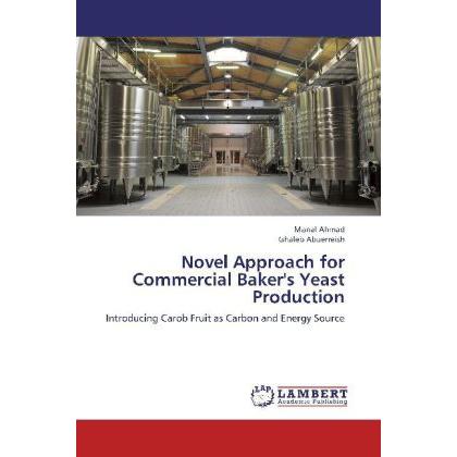 Novel Approach for Commercial Baker's Yeast Production, Fachbücher von Ghaleb Abuerreish, Manal Ahmad