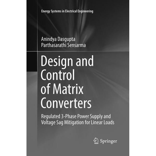 Design and Control of Matrix Converters, Fachbücher von Anindya Dasgupta, Parthasarathi Sensarma