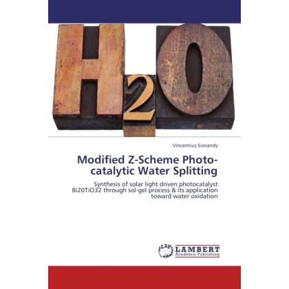 Modified Z-Scheme Photo-catalytic Water Splitting, Fachbücher von Vincentius Sisnandy