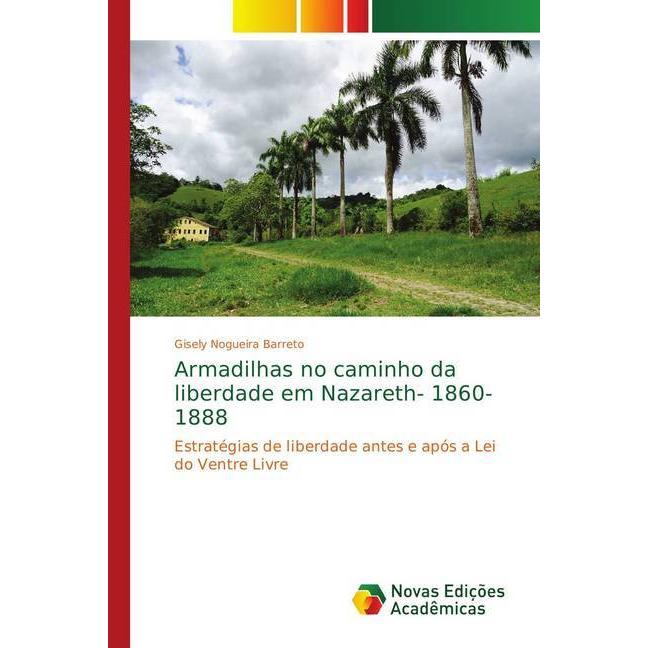 Armadilhas no caminho da liberdade em Nazareth- 1860-1888, Fachbücher von Gisely Nogueira Barreto