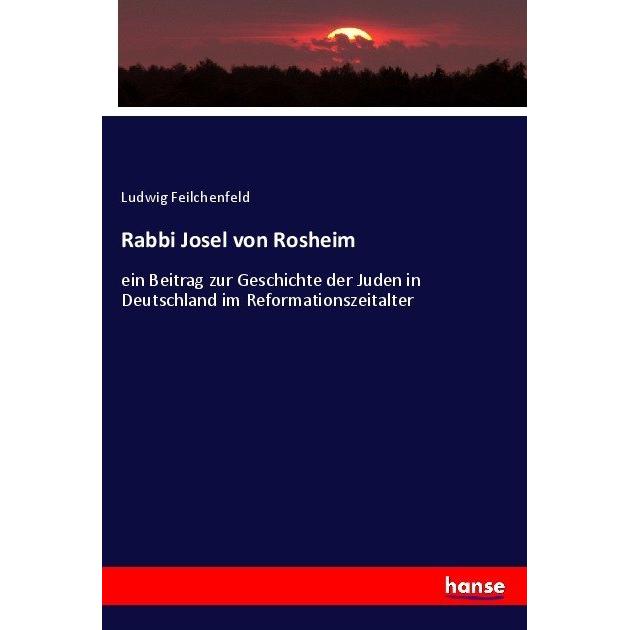 Rabbi Josel von Rosheim, Fachbücher von Ludwig Feilchenfeld