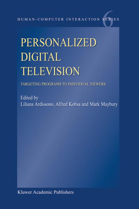 Personalized Digital Television (Alfred Kobsa, Liliana Ardissono, Mark T. Maybury, 2010)