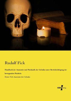 Produktbild Handbuch der Anatomie und Mechanik der Gelenke unter Berücksichtigung der bewegenden Muskeln (Deutsch, Rudolf Fick, 2014)