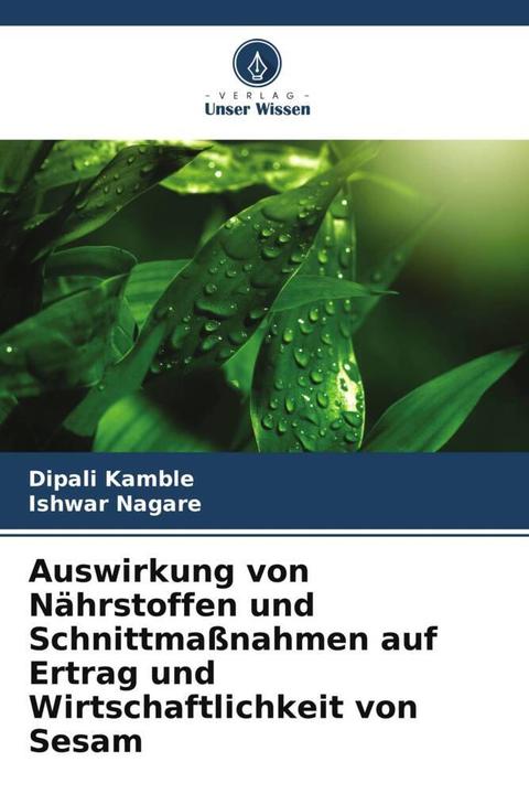 Produktbild Auswirkung von Nährstoffen und Schnittmassnahmen auf Ertrag und Wirtschaftlichkeit von Sesam (Ishwar Nagare, Dipali Kamble, 2022)