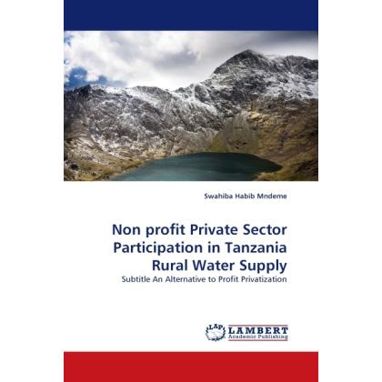 Non profit Private Sector Participation in Tanzania Rural Water Supply, Fachbücher von Swahiba Habib Mndeme