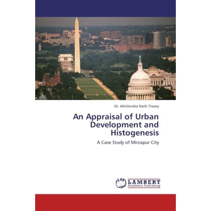 An Appraisal of Urban Development and Histogenesis, Fachbücher von Akhilendra Nath Tiwary