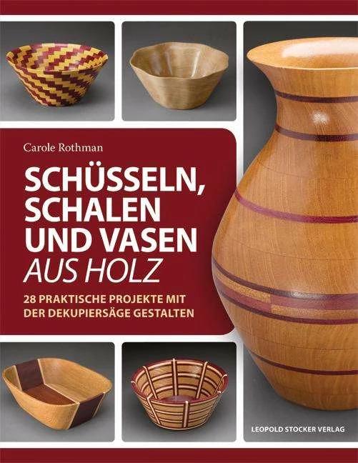 Produktbild Schüsseln, Schalen und Vasen aus Holz (Deutsch, Carole Rothmann, Claudia Tancsits, 2016)