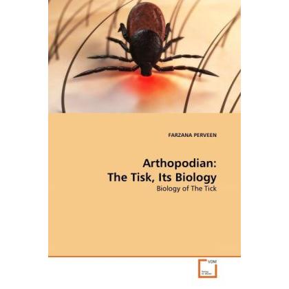 Arthopodian: The Tisk, Its Biology, Fachbücher von Farzana Perveen