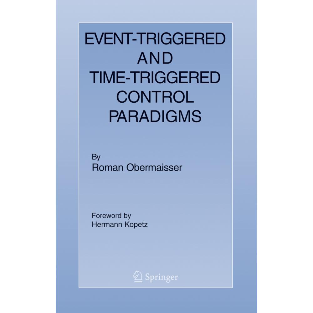Event-Triggered and Time-Triggered Control Paradigms, Fachbücher von Roman Obermaisser