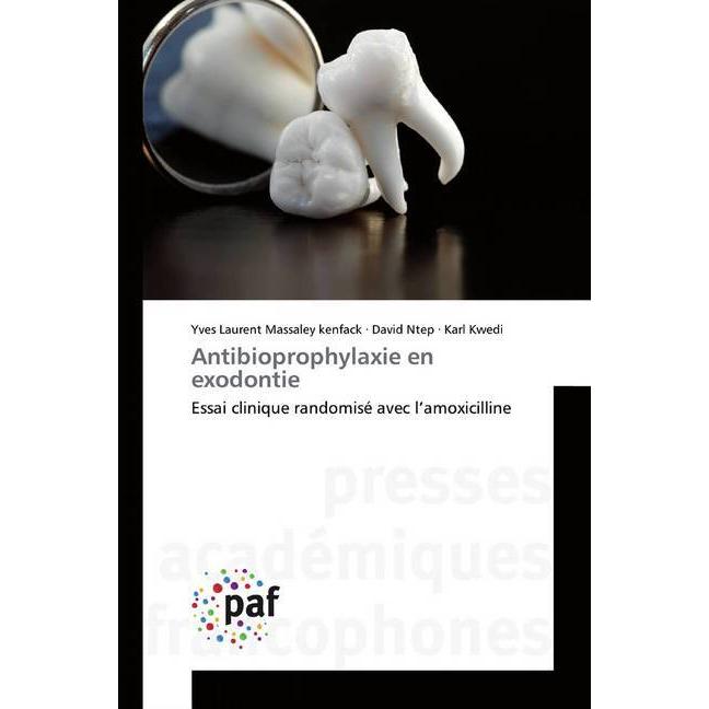 Antibioprophylaxie en exodontie, Fachbücher von David Ntep, Yves Laurent Massaley kenfack, Karl Kwedi