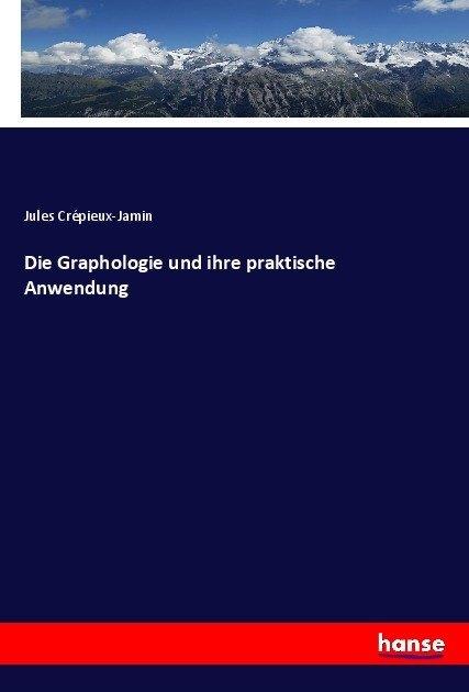 Produktbild Die Graphologie und ihre praktische Anwendung (Deutsch, Jules Crépieux-Jamin, 2017)