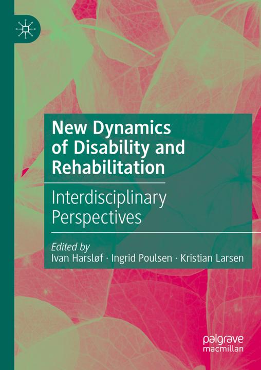 Produktbild New Dynamics of Disability and Rehabilitation (Ivan Harsløf, Ingrid Poulsen, Kristian Larsen, 2020)
