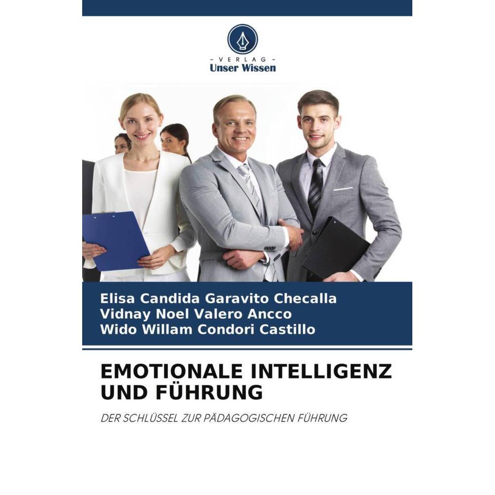 Emotionale Intelligenz Und Führung, Ratgeber von Wido Willam Condori Castillo, Vidnay Noel Valero Ancco, Elisa Candida G...