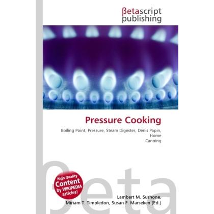 Pressure Cooking, Ratgeber von Lambert M. Surhone, Miriam T. Timpledon, Susan F. Marseken