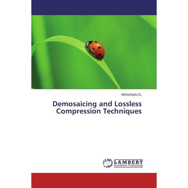 Demosaicing and Lossless Compression Techniques, Fachbücher von Mohanbabu G.