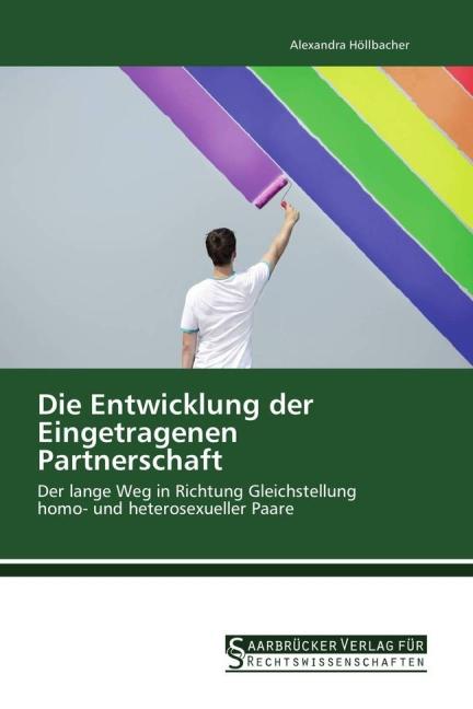 Produktbild Die Entwicklung der Eingetragenen Partnerschaft (Deutsch, Alexandra Höllbacher, 2016)