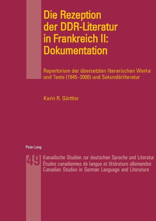 Produktbild Die Rezeption der DDR-Literatur in Frankreich II: Dokumentation (Deutsch, Karin Gürttler, 2004)