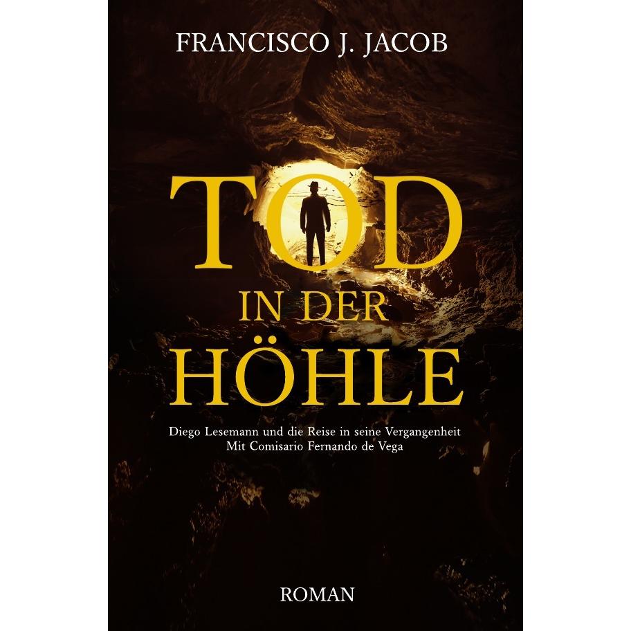 Tod In Der Höhle, Belletristik von Francisco J. Jacob