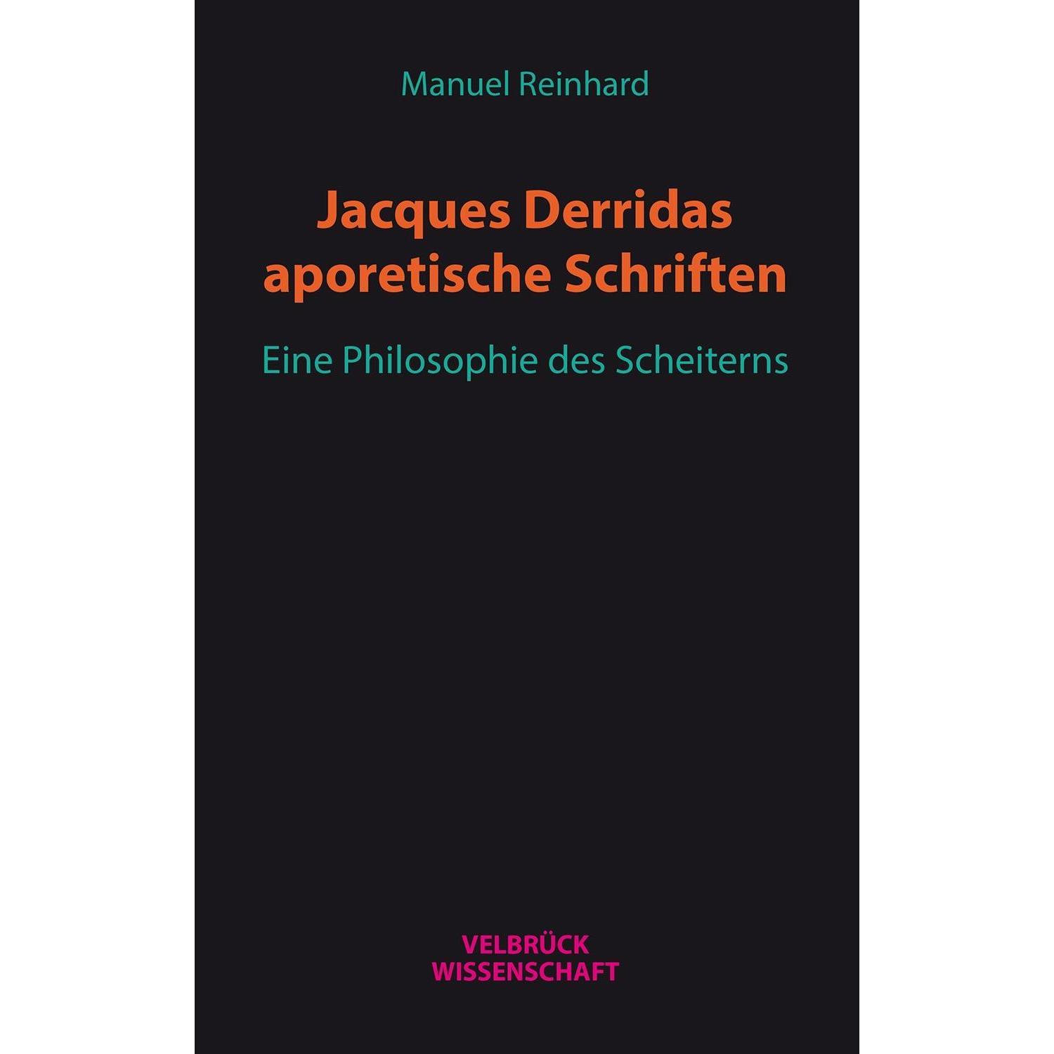 Jacques Derridas aporetische Schriften, Fachbücher von Manuel Reinhard