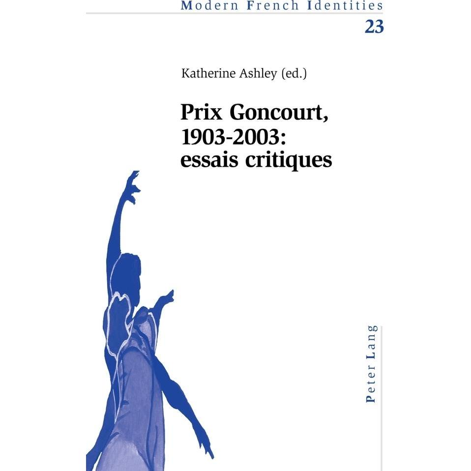 Prix Goncourt, 1903-2003 : essais critiques, Fachbücher von Katherine Ashley