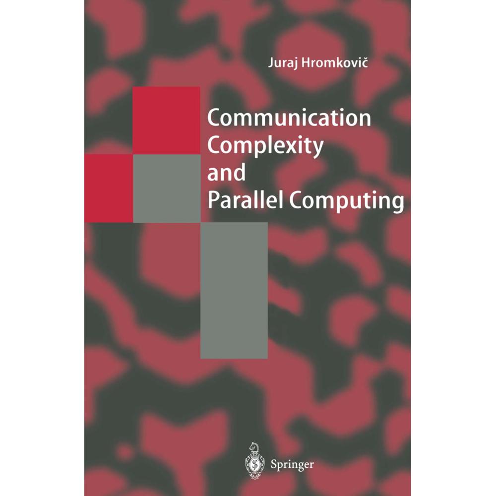 Communication Complexity and Parallel Computing, Fachbücher von Juraj Hromkovic