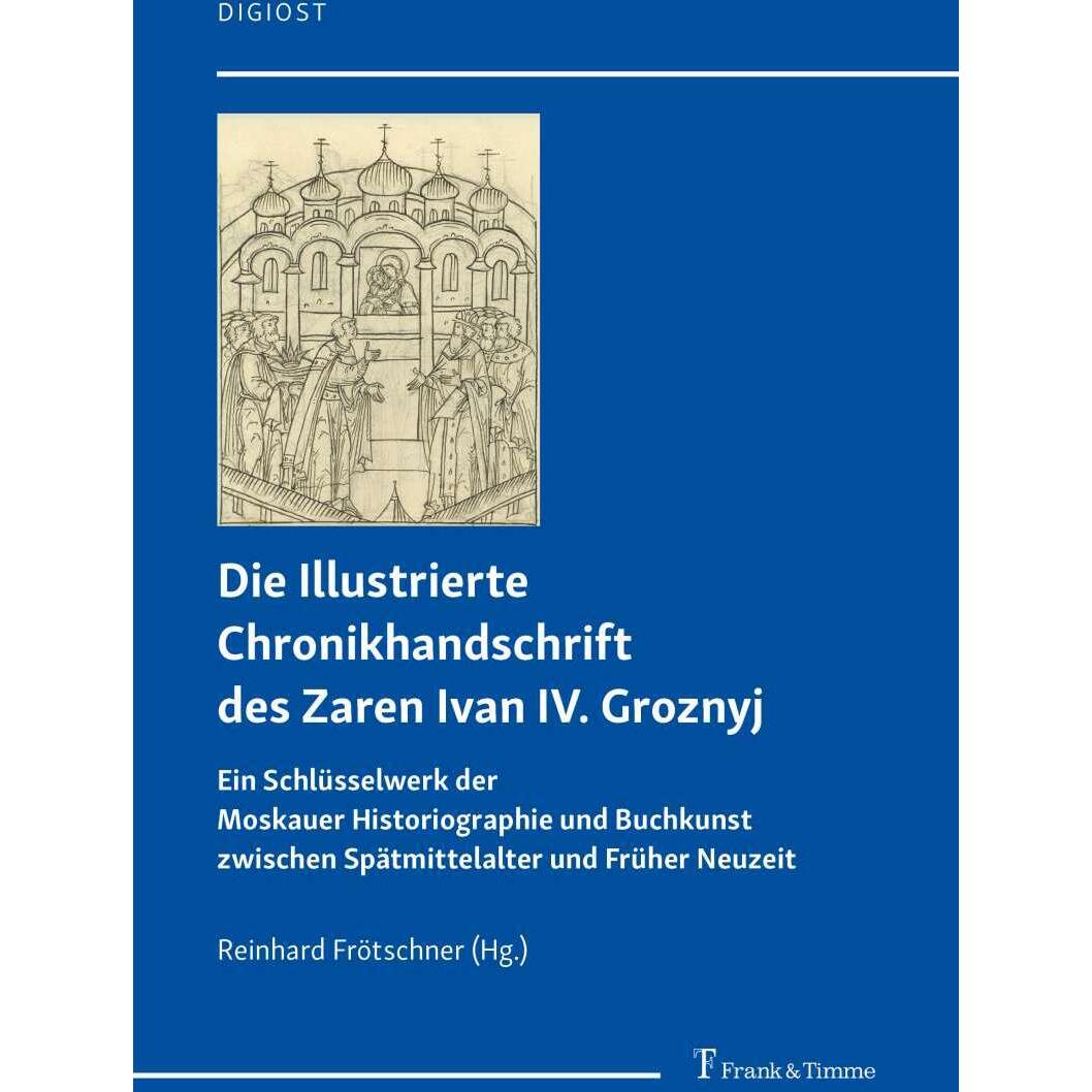Die Illustrierte Chronikhandschrift des Zaren Ivan IV. Groznyj, Fachbücher von Reinhard Frötschner
