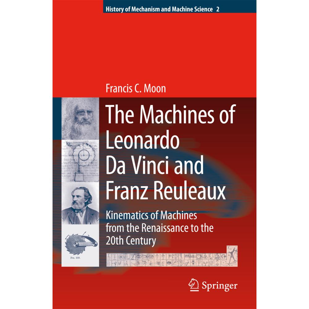 The Machines of Leonardo Da Vinci and Franz Reuleaux, Fachbücher von Francis C. Moon