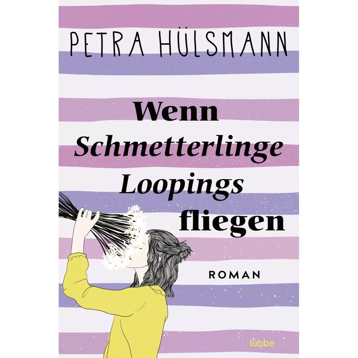 Wenn Schmetterlinge Loopings fliegen, Belletristik von Petra Hülsmann