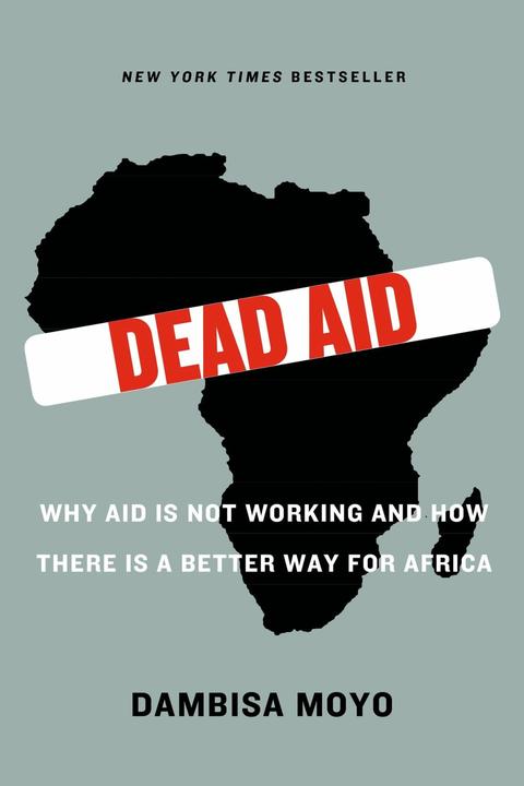 Produktbild Dead Aid: Why Aid Is Not Working and How There Is a Better Way for Africa (Englisch, Dambisa Moyo, 2010)