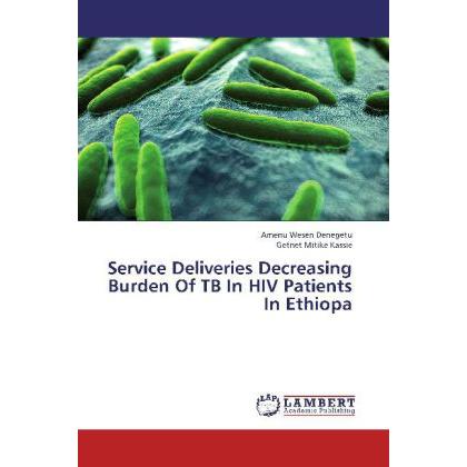Service Deliveries Decreasing Burden Of TB In HIV Patients In Ethiopa, Fachbücher