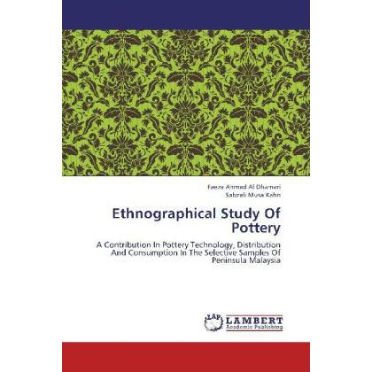 Ethnographical Study Of Pottery, Fachbücher von Sabzali Musa Kahn, Jaffri Hanafi, Nik Nairan Abdullah, Faeza Ahmad Al Dh...