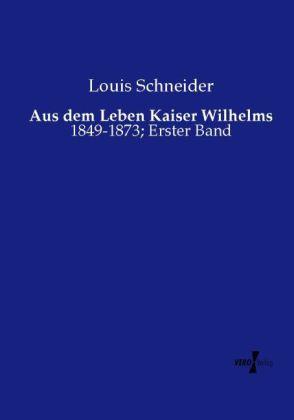 Produktbild Aus dem Leben Kaiser Wilhelms (Deutsch, Louis Schneider, 2014)