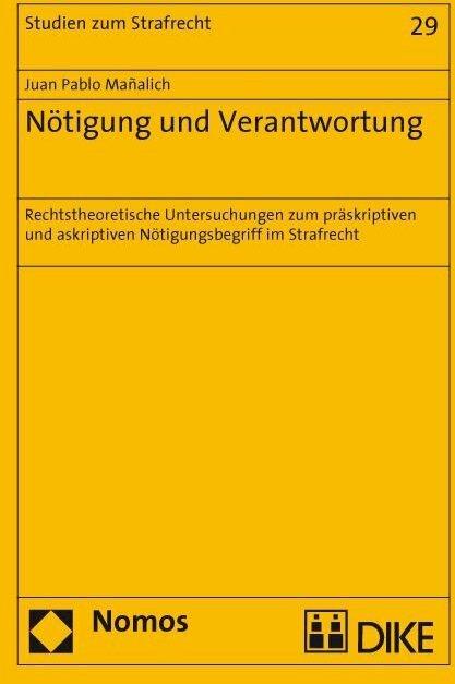 Produktbild DiKE Nötigung und Verantwortung. Normtheoretische Untersuchungen zum präskriptiven und askriptiven (Deutsch, Juan Pablo Manãlich, 2009)