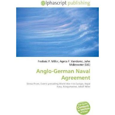 Anglo-German Naval Agreement, Fachbücher von Agnes F. Vandome, Frederic P. Miller, John McBrewster