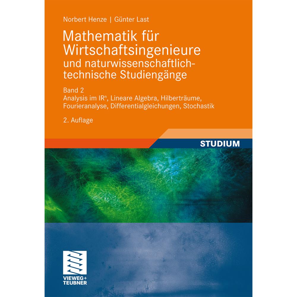 Mathematik für Wirtschaftsingenieure und naturwissenschaftlich-technische Studiengänge 2, Fachbücher von Norbert Henze, ...