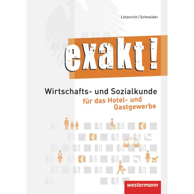 exakt! Schülerbuch.Wirtschafts- und Sozialkunde für das Hotel- und Gastgewerbe, Schulbücher von Peter-J. Schneider, Rola...