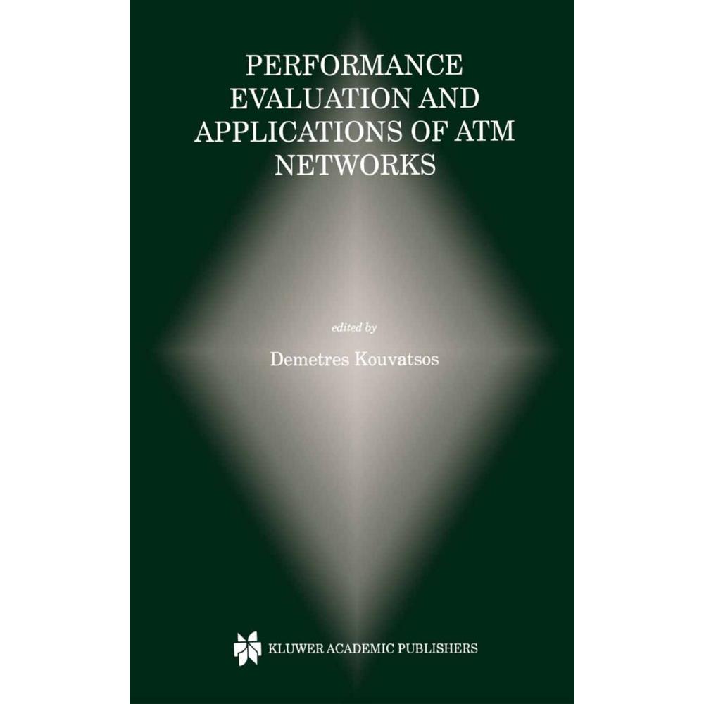 Performance Evaluation and Applications of ATM Networks, Fachbücher von Demetres D. Kouvatsos