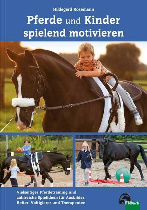 Produktbild Kinder und Pferde spielend motivieren (Deutsch, Hildegard Rosemann, 2016)