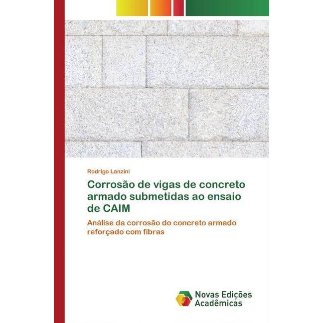 Corrosão de vigas de concreto armado submetidas ao ensaio de CAIM, Fachbücher von Rodrigo Lanzini