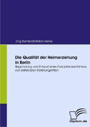 Produktbild Die Qualität der Heimerziehung in Berlin (Deutsch, Jörg Stumbrat, Stefan Henke, 2008)