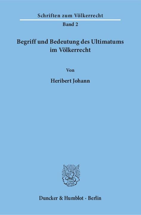 Produktbild Begriff und Bedeutung des Ultimatums im Völkerrecht (Deutsch, Heribert Johann, 1967)