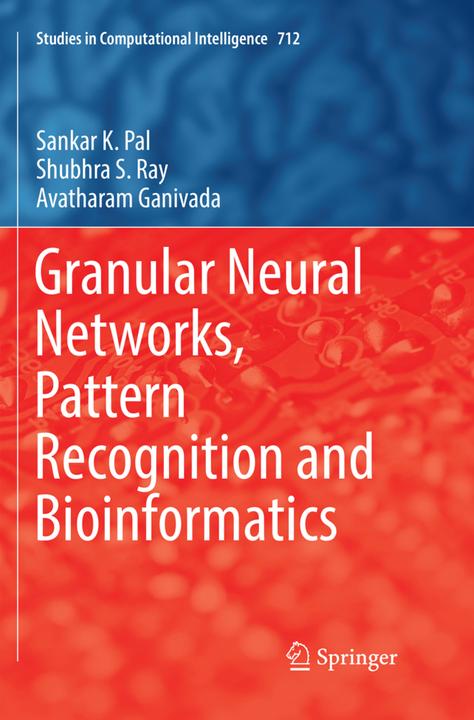 Produktbild Granular Neural Networks, Pattern Recognition and Bioinformatics (Avatharam Ganivada, Sankar K. Pal, Shubhra S. Ray, 2018)
