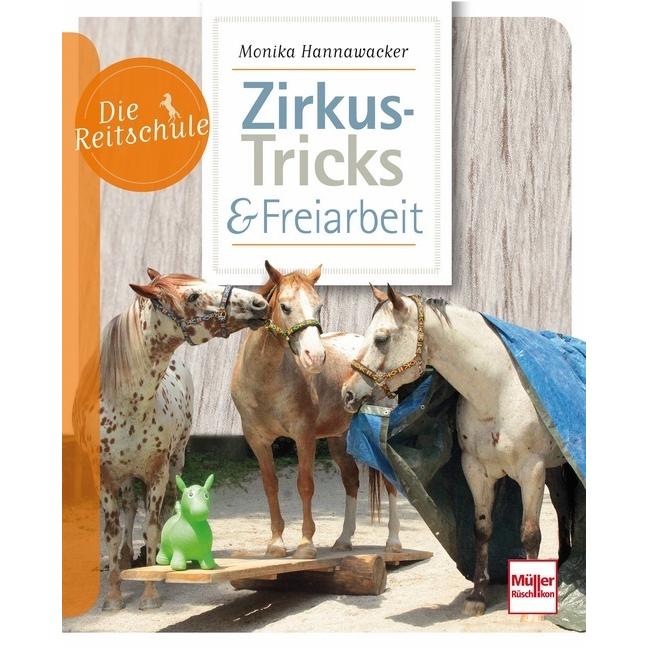Zirkus-Tricks & Freiarbeit, Ratgeber von Monika Hannawacker